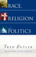 Race, Religion and Politics 1594673217 Book Cover