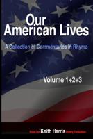 Our American Lives, Volumes 1-3: A Collection of Commentaries in Rhyme 107469211X Book Cover