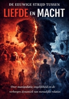De eeuwige strijd tussen Liefde en Macht (Dutch Edition) 9083689905 Book Cover