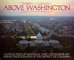 Above Washington: A Collection of Nostalgic and Contemporary Aerial Photographs of the District of Columbia 0918684080 Book Cover