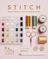 Stitch: Sewing Projects for the Modern Maker 1781578974 Book Cover