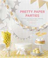 Pretty Paper Parties: Customize Your Party with Papers, Templates, and Endless Inspiration 145210915X Book Cover