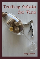 Trading Gelato for Vino B0C2S9D2VF Book Cover
