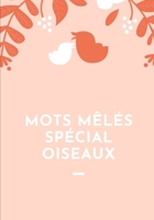 Mots M�l�s Sp�cial Oiseaux: Facile pour D�butants Adultes et enfants En famille et entre amis En vacances, en voyage ou quotidiennement Format pratique Papier de qualit� Belle couverture Super id�e ca 1655697935 Book Cover