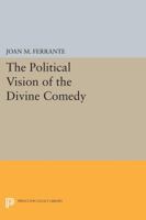 The Political Vision of the Divine Comedy 0691612315 Book Cover