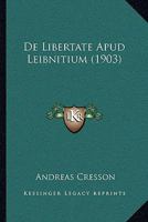 De Libertate Apud Leibnitium ... 1160402264 Book Cover