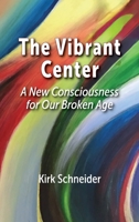 Vibrant Center : A New Consciousness for Our Broken Age 1955737746 Book Cover