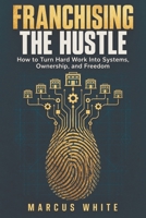 Franchising the Hustle B0HK3KZPRP Book Cover