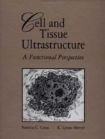 Cell and Tissue Ultrastructure 0716770334 Book Cover