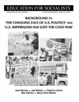 Background to "The Changing Face of U.S. Politics" and "U.S. Imperialism Has Lost the Cold War" 0873488946 Book Cover