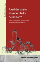 Liechtenstein invece della Svizzera?: Tutto su soggiorno, lavoro, tasse e vita in due paesi speciali (Italian Edition) 3691733190 Book Cover