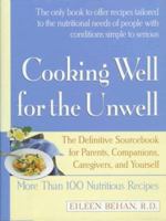 Cooking Well for the Unwell: More Than One Hundred Nutritious Recipes 0688155588 Book Cover