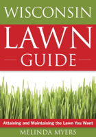 The Wisconsin Lawn Guide: Attaining and Maintaining the Lawn You Want 1591864259 Book Cover