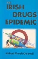 The Irish Drugs Epidemic 1898256241 Book Cover