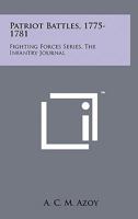 Patriot Battles, 1775-1781: Fighting Forces Series, the Infantry Journal 1258139138 Book Cover