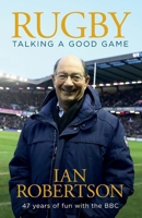 Rugby: Talking A Good Game: The Perfect Gift for Rugby Fans 1473694671 Book Cover
