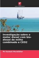 Investigação sobre o motor diesel com bio-diesel de milho combinado e CEO2 (Portuguese Edition) 6207906489 Book Cover