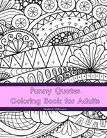 Funny Quotes Coloring Book for Adults: Line Art Coloring Book 1979211272 Book Cover