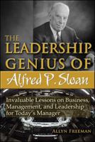 The Leadership Genius of Alfred P. Sloan: Invaluable Lessons on Business, Management, and Leadership for Today's Manager 0071457968 Book Cover