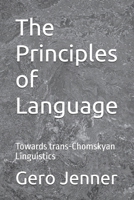 The Principles of Language: Towards trans-Chomskyan Linguistics 1087335272 Book Cover