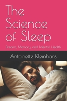The Science of Sleep: Dreams, Memory, and Mental Health B0DST6PHVN Book Cover