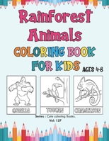 Rainforest Animals Coloring Book for Kids Ages 4-8: Rainforest Books for Kids, Cute Coloring Book For Kids and Preschoolers, Simple and Cute Designs - ... Images For All Ages. B08TZ6TDNN Book Cover