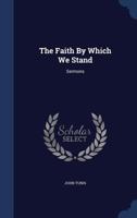 The faith by which we stand Sermons 1120878438 Book Cover