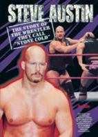 Steve Austin: The Story of the Wrestler They Call "Stone Cold" (Prowrestling Stars) 0791055493 Book Cover