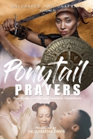 UNLEASHED AND UNAFRAID Pony Tail Prayers That Shape Culture and Transform Generations - Volume III 1687534624 Book Cover