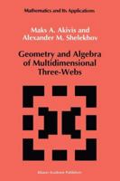 Geometry and Algebra of Multidimensional Three-Webs (Mathematics and its Applications) 9401050597 Book Cover