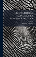 Jurisprudencia MÃ(c)dica De La Repðblica De Cuba (Spanish Edition) 1024734730 Book Cover