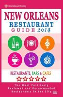 New Orleans Restaurant Guide 2018: Best Rated Restaurants in new New Orleans, Louisiana - Restaurants, Bars and Cafes Recommended for Visitors - Guide 2018 1986270645 Book Cover