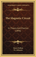 The Magnetic Circuit in Theory and Practice 1164131397 Book Cover