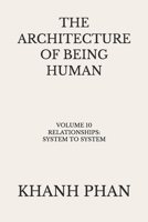 The Architecture of Being Human: Volume 10 Relationships: System to System (The Architecture of Being Human (15-Book Series)) 1971116203 Book Cover