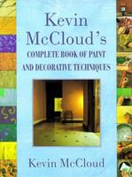 Kevin McClouds Complete Book of Paint and Decorative Techniques 0684874342 Book Cover