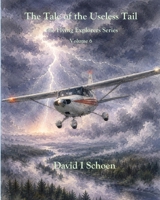 Tale of the Useless Tail : The Flying Explorers Series, Volume 5 1972332651 Book Cover