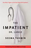 The Impatient Dr. Lange: One Man's Fight to End the Global HIV Epidemic 1421426625 Book Cover