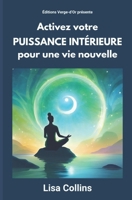 Activez votre PUISSANCE INTÉRIEURE pour une vie nouvelle (French Edition) 2924818788 Book Cover