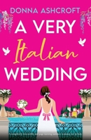 A Very Italian Wedding: A completely irresistible and page-turning summer romance set in Italy 1836188811 Book Cover