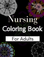 Nursing Coloring Book For Adults: Coloring Book Gift Ideas For Nurses, Medical Practitioners and Nursing Students B091FZ9B8W Book Cover
