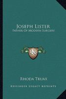 Joseph Lister: Father of Modern Surgery 1163165077 Book Cover