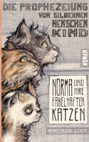 Die Prophezeiung vom Silbernen Menschenkind: Norma und ihre fabelhaften Katzen 3752624353 Book Cover