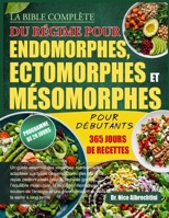 LA BIBLE COMPLÈTE DU RÉGIME POUR ENDOMORPHES, ECTOMORPHES ET MÉSOMORPHES POUR DÉBUTANTS: Un guide essentiel des stratégies nutritionnelles adaptées ... l’équilibre muscul... (French Edition) B0HBMCTQR1 Book Cover