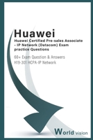 Huawei Certified Pre-salesAssociate - IP Network ( Datacom) Exam practice Questions: 60+ Exam Question & Answers H19-301 HCPA-IP Network B09SNTQ5ZJ Book Cover