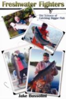 Freshwater Fighters: The Science of Catching Bigger Fish 1438912714 Book Cover