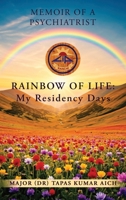 Memoir of a Psychiatrist: RAINBOW OF LIFE: My Residency Days B0F2TBKF48 Book Cover