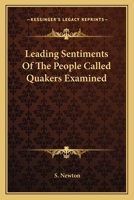 Leading Sentiments Of The People Called Quakers Examined 1163605700 Book Cover