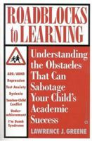 Roadblocks to Learning: Understanding the Obstacles that Can Sabotage Your Child's Academic Success 0446679011 Book Cover