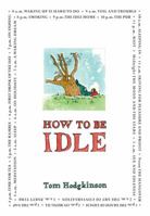 How to Be Idle: A Loafer's Manifesto 0060779691 Book Cover