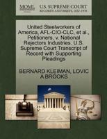 United Steelworkers of America, AFL-CIO-CLC, et al., Petitioners, v. National Rejectors Industries. U.S. Supreme Court Transcript of Record with Supporting Pleadings 1270686380 Book Cover